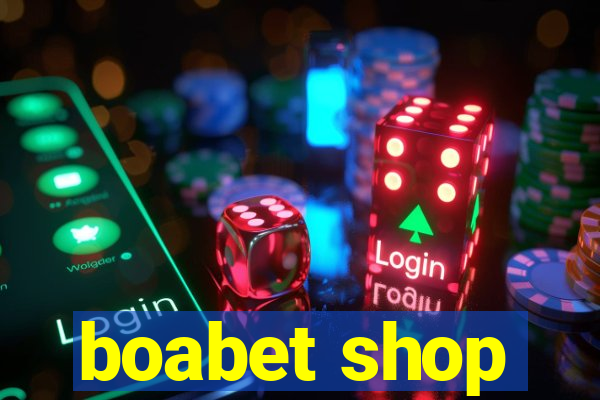 boabet shop